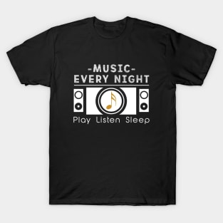 Music every night - music lover T-Shirt